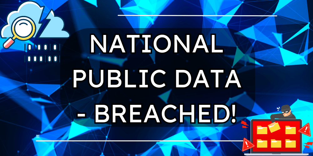 Data Breach Shenanigans: The NationalPublicData.com Saga Where Everyone’s Info is Now the Main Course